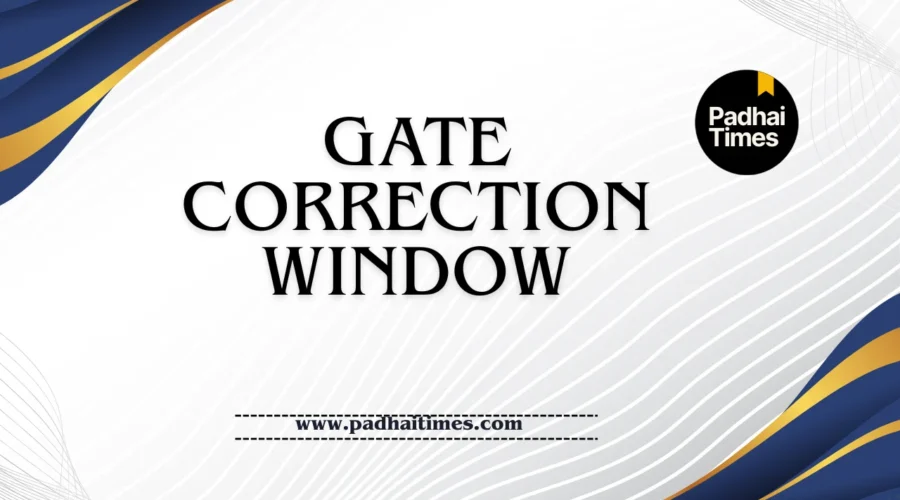 GATE Correction Window 2027: Dates, Fees, and Application Correction Process
